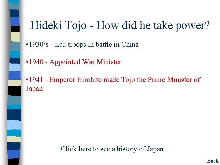 Hideki Tojo - How did he take power? • 1930’s - Led troops in