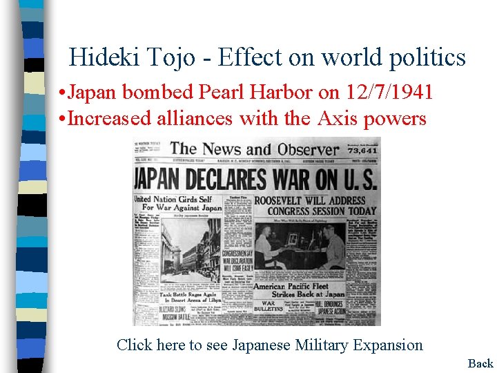 Hideki Tojo - Effect on world politics • Japan bombed Pearl Harbor on 12/7/1941