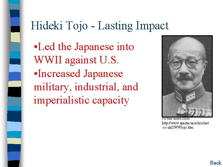 Hideki Tojo - Lasting Impact • Led the Japanese into WWII against U. S.