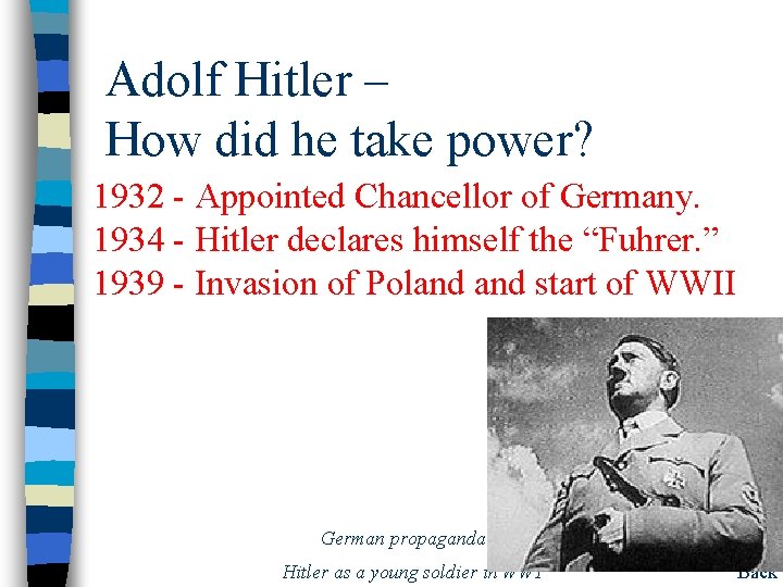 Adolf Hitler – How did he take power? 1932 - Appointed Chancellor of Germany.