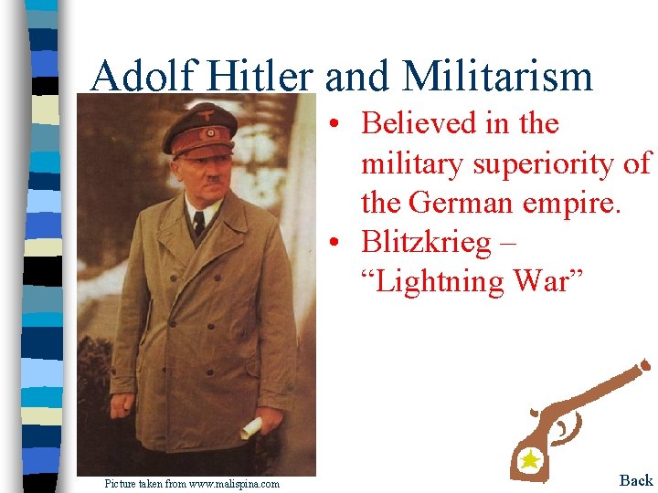 Adolf Hitler and Militarism • Believed in the military superiority of the German empire.