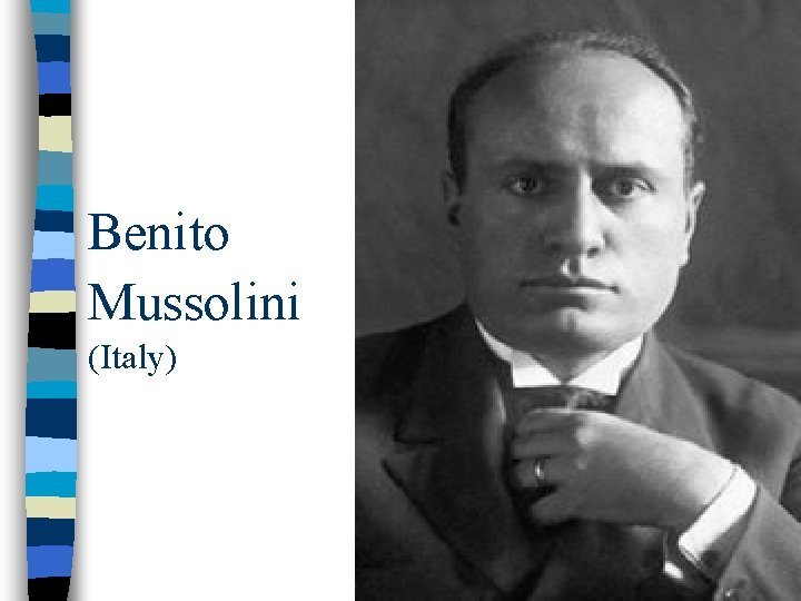 Benito Mussolini (Italy) 