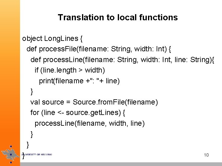 Translation to local functions object Long. Lines { def process. File(filename: String, width: Int)