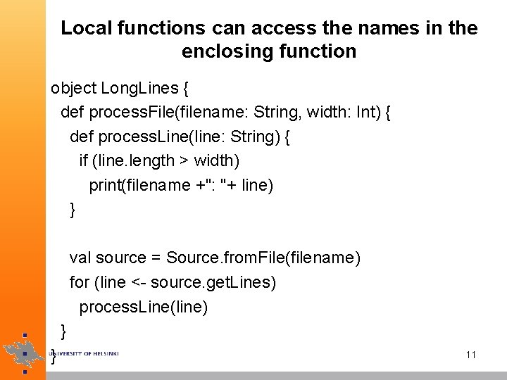 Local functions can access the names in the enclosing function object Long. Lines {