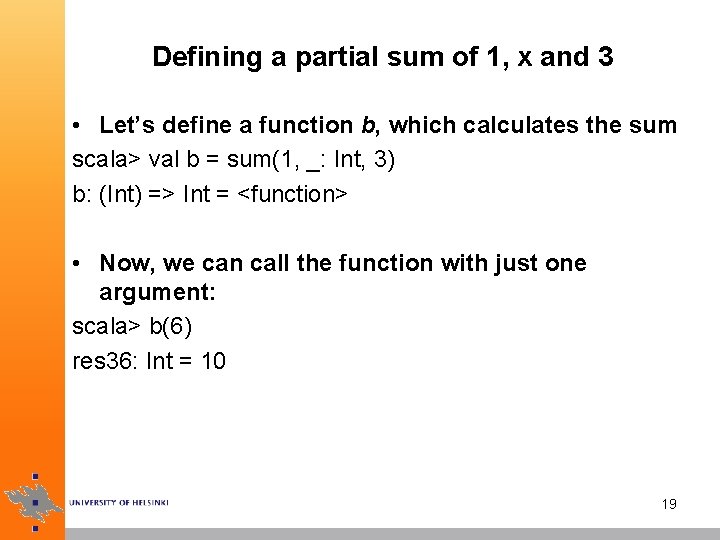 Defining a partial sum of 1, x and 3 • Let’s define a function