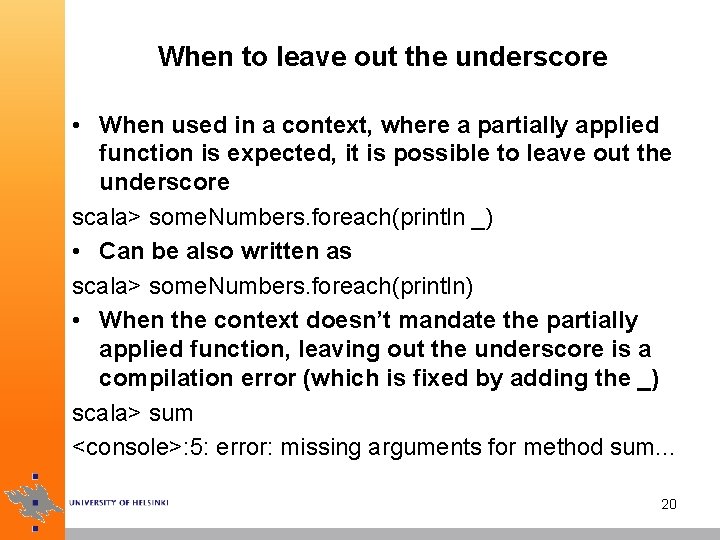 When to leave out the underscore • When used in a context, where a