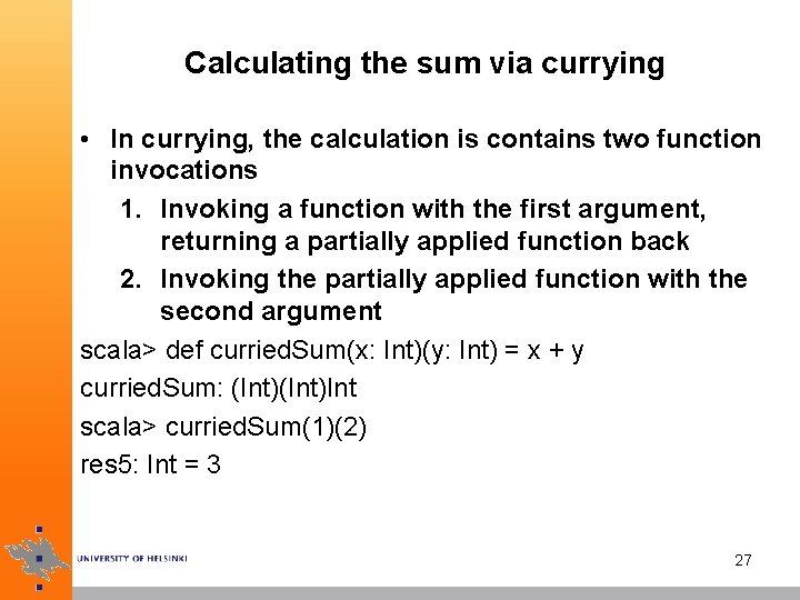 Calculating the sum via currying • In currying, the calculation is contains two function