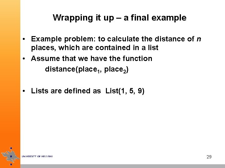 Wrapping it up – a final example • Example problem: to calculate the distance