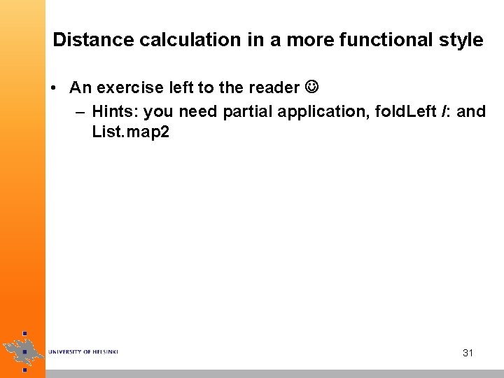 Distance calculation in a more functional style • An exercise left to the reader