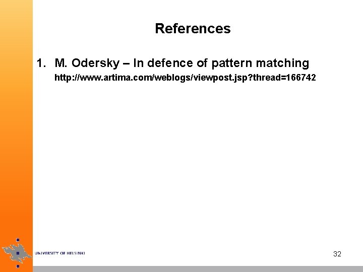 References 1. M. Odersky – In defence of pattern matching http: //www. artima. com/weblogs/viewpost.