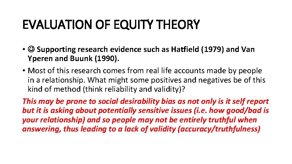 EVALUATION OF EQUITY THEORY • Supporting research evidence such as Hatfield (1979) and Van