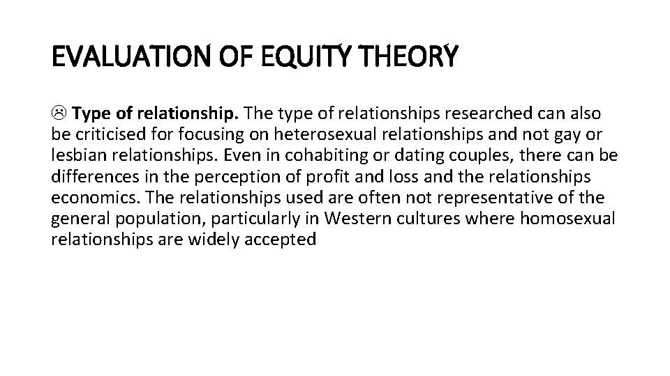 EVALUATION OF EQUITY THEORY Type of relationship. The type of relationships researched can also