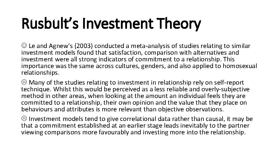 Rusbult’s Investment Theory Le and Agnew’s (2003) conducted a meta-analysis of studies relating to