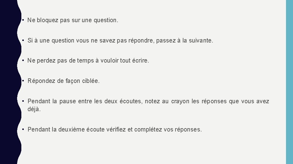  • Ne bloquez pas sur une question. • Si à une question vous