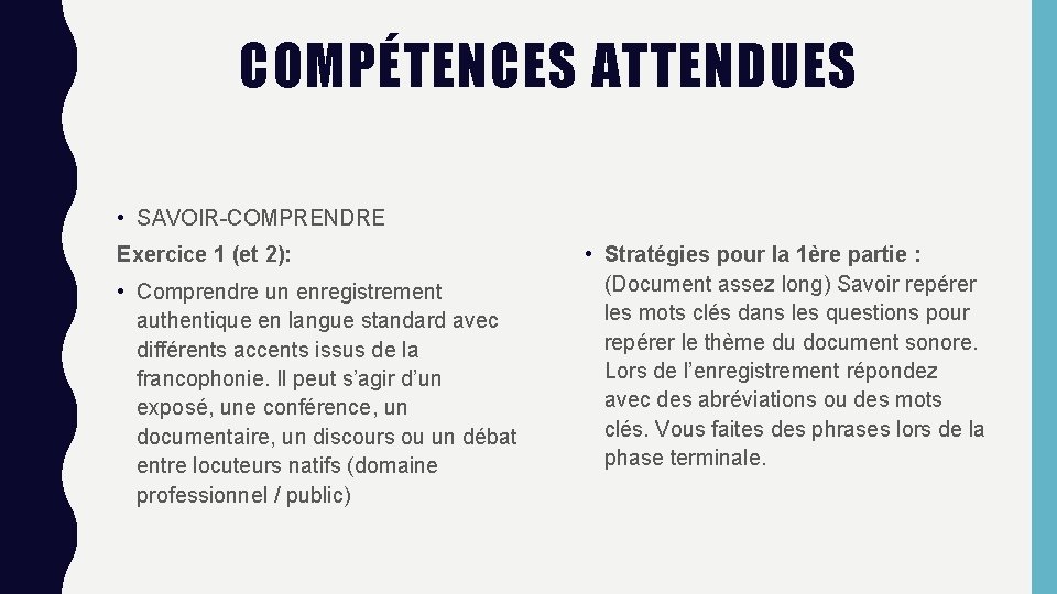 COMPÉTENCES ATTENDUES • SAVOIR-COMPRENDRE Exercice 1 (et 2): • Comprendre un enregistrement authentique en