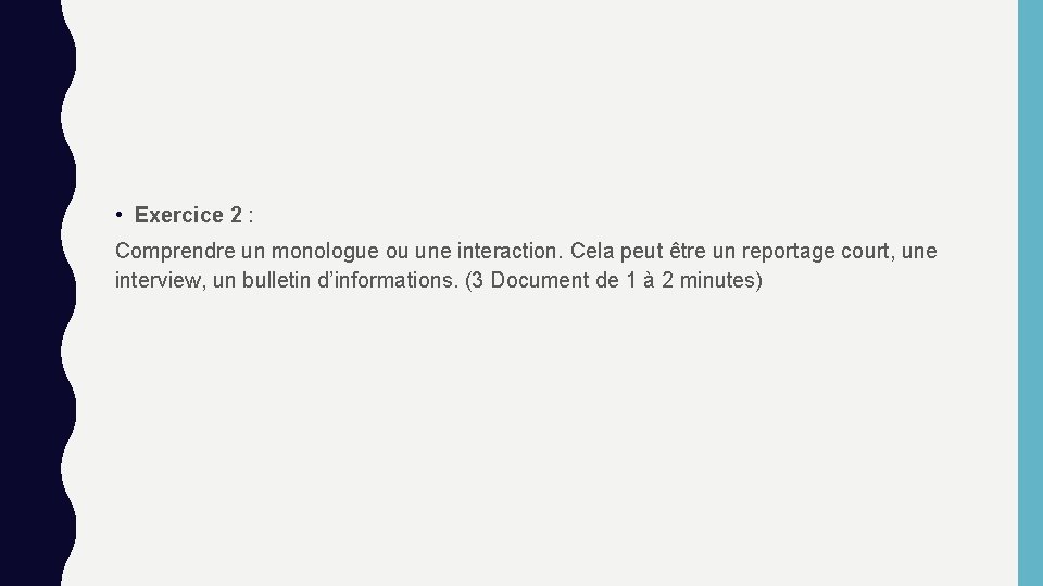  • Exercice 2 : Comprendre un monologue ou une interaction. Cela peut être