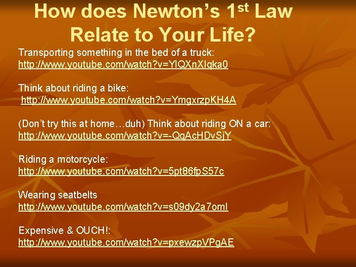 How does Newton’s 1 st Law Relate to Your Life? Transporting something in the