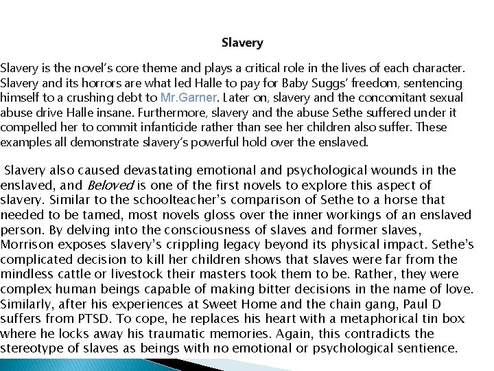 Slavery is the novel’s core theme and plays a critical role in the lives