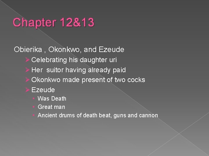 Chapter 12&13 Obierika , Okonkwo, and Ezeude Ø Celebrating his daughter uri Ø Her