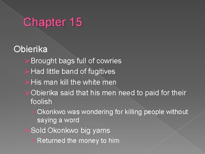 Chapter 15 Obierika Ø Brought bags full of cowries Ø Had little band of