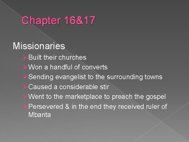 Chapter 16&17 Missionaries Ø Built their churches Ø Won a handful of converts Ø