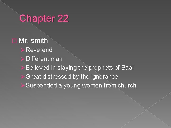 Chapter 22 � Mr. smith Ø Reverend Ø Different man Ø Believed in slaying