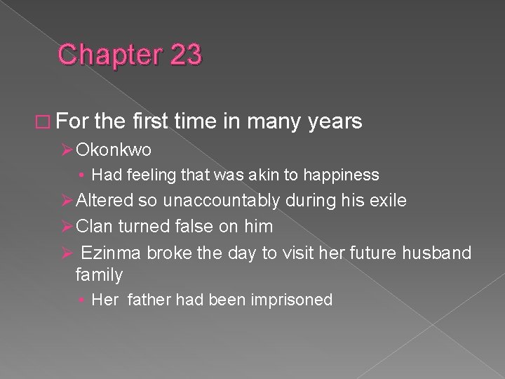 Chapter 23 � For the first Ø Okonkwo time in many years • Had