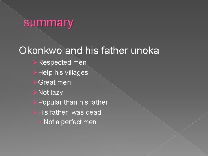summary Okonkwo and his father unoka ØRespected men ØHelp his villages ØGreat men ØNot