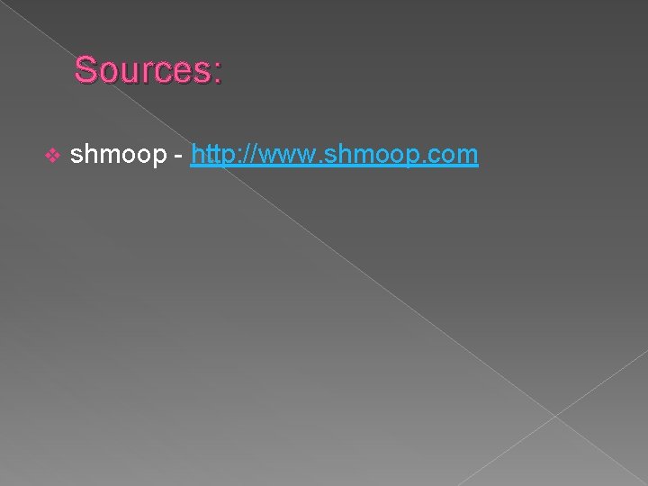 Sources: v shmoop - http: //www. shmoop. com 