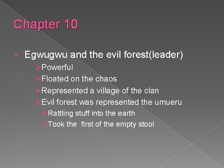 Chapter 10 • Egwugwu and the evil forest(leader) ØPowerful ØFloated on the chaos ØRepresented