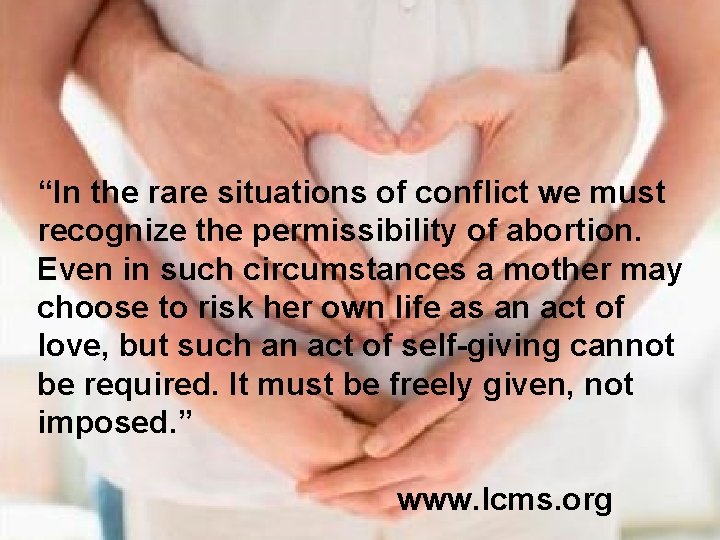“In the rare situations of conflict we must recognize the permissibility of abortion. Even