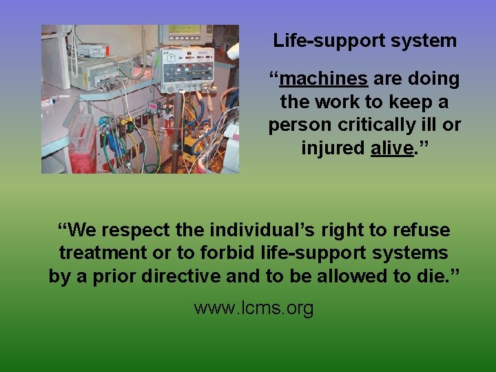 Life-support system “machines are doing the work to keep a person critically ill or