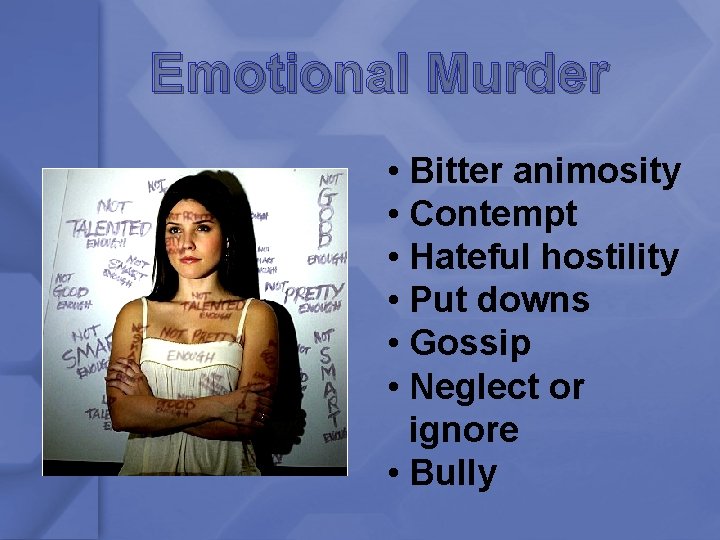 Emotional Murder • Bitter animosity • Contempt • Hateful hostility • Put downs •