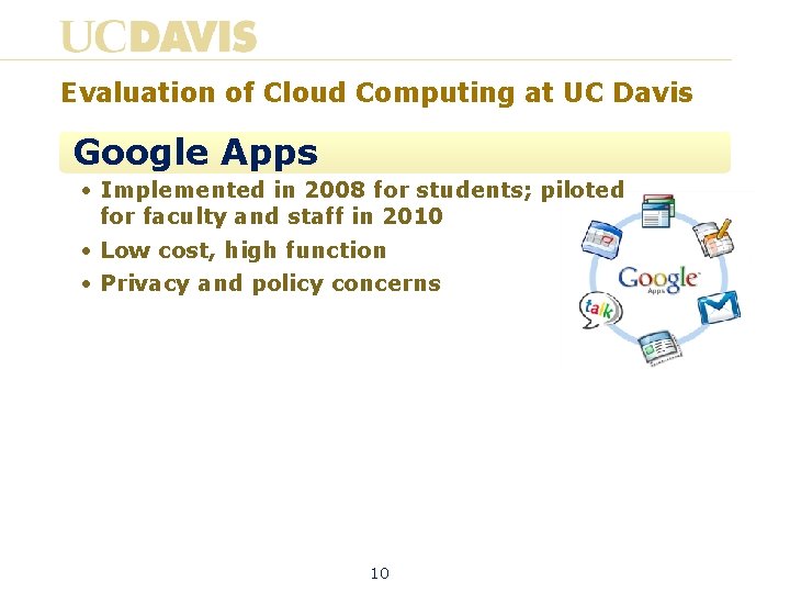 Evaluation of Cloud Computing at UC Davis Google Apps • Implemented in 2008 for