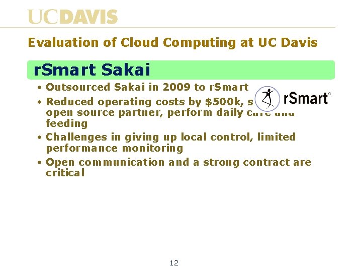 Evaluation of Cloud Computing at UC Davis r. Smart Sakai • Outsourced Sakai in