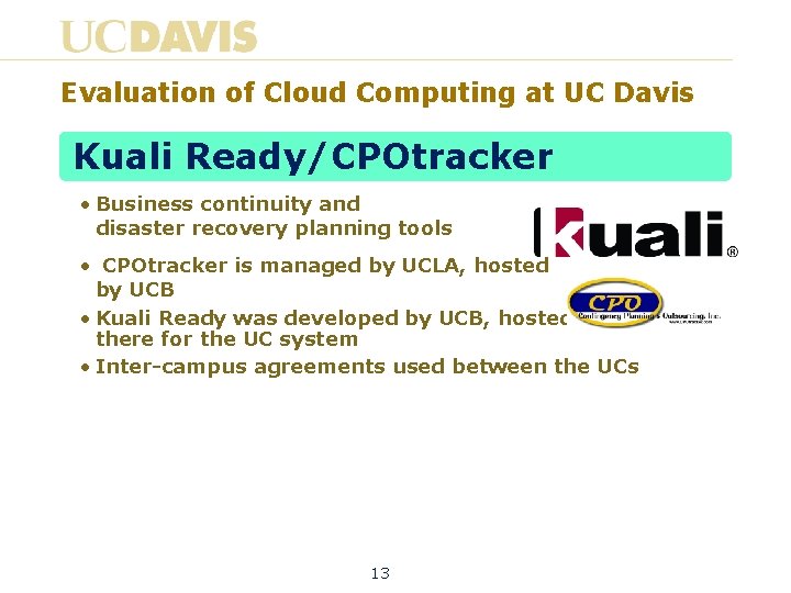 Evaluation of Cloud Computing at UC Davis Kuali Ready/CPOtracker • Business continuity and disaster