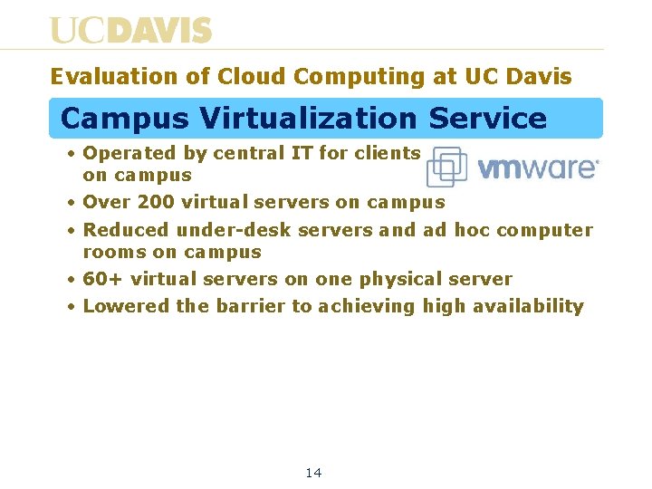 Evaluation of Cloud Computing at UC Davis Campus Virtualization Service • Operated by central