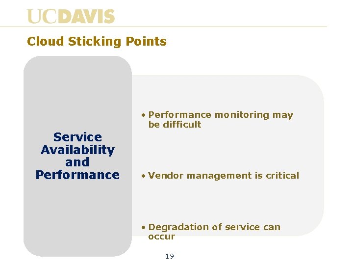 Cloud Sticking Points • Performance monitoring may be difficult Service Availability and Performance •