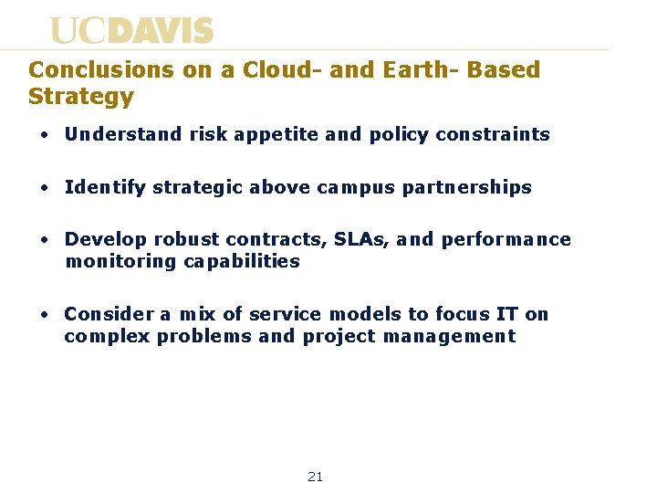 Conclusions on a Cloud- and Earth- Based Strategy • Understand risk appetite and policy