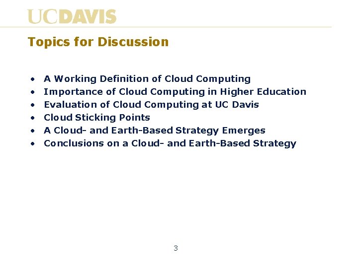 Topics for Discussion • • • A Working Definition of Cloud Computing Importance of