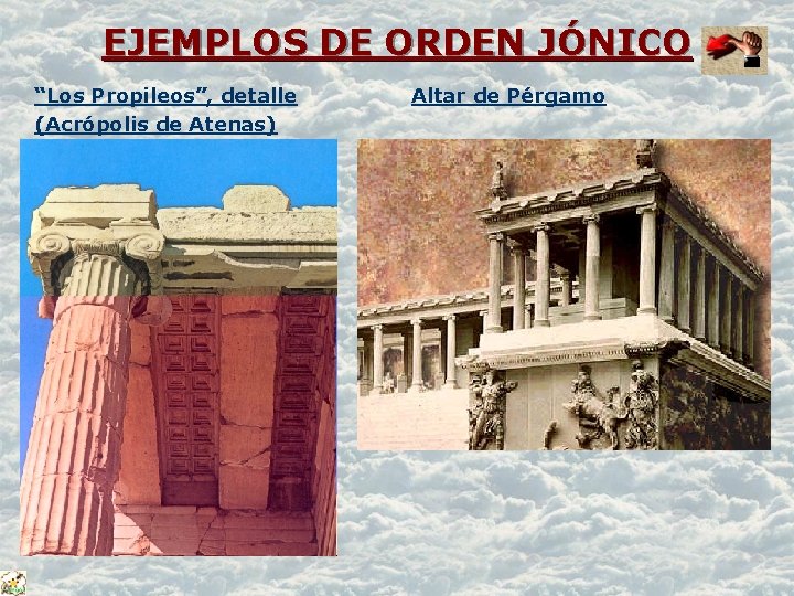 EJEMPLOS DE ORDEN JÓNICO “Los Propileos”, detalle (Acrópolis de Atenas) Altar de Pérgamo 
