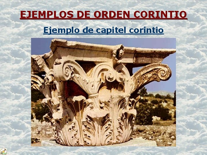 EJEMPLOS DE ORDEN CORINTIO Ejemplo de capitel corintio 