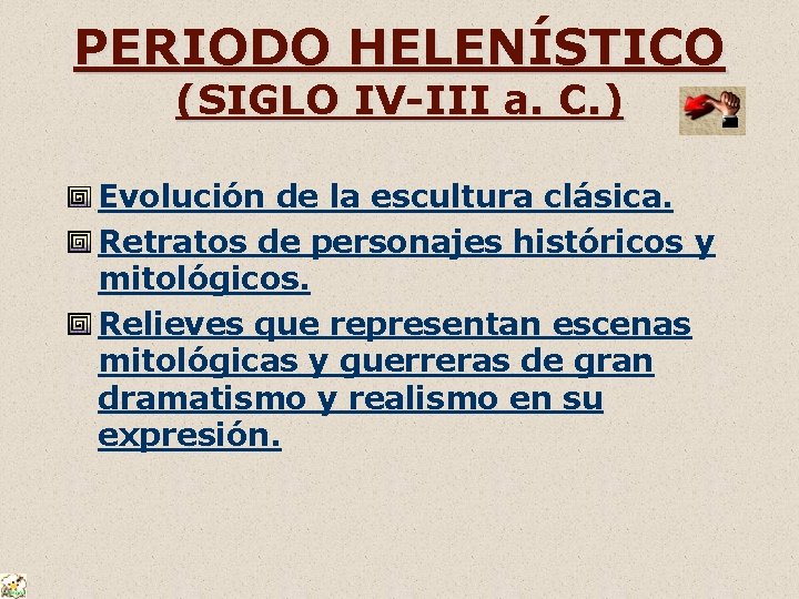 PERIODO HELENÍSTICO (SIGLO IV-III a. C. ) Evolución de la escultura clásica. Retratos de