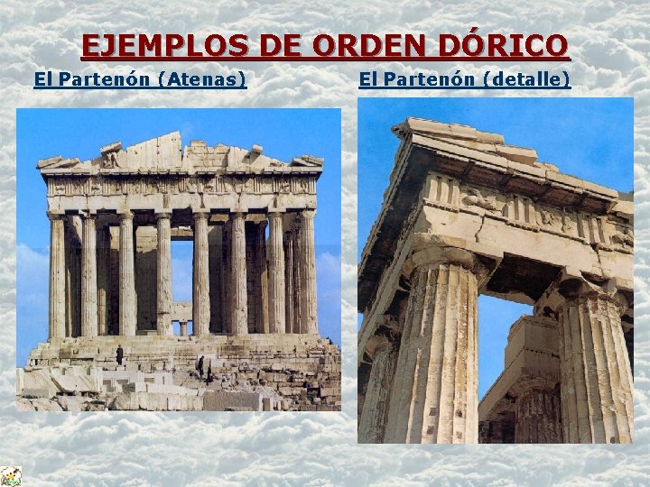EJEMPLOS DE ORDEN DÓRICO El Partenón (Atenas) El Partenón (detalle) 