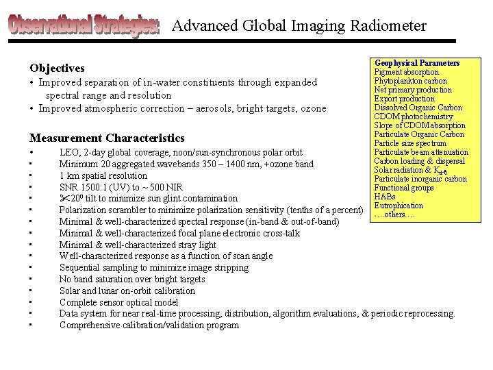 Advanced Global Imaging Radiometer Objectives • Improved separation of in-water constituents through expanded spectral