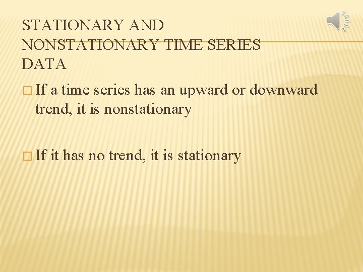 STATIONARY AND NONSTATIONARY TIME SERIES DATA � If a time series has an upward