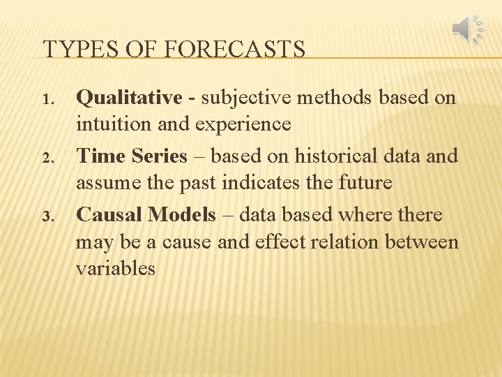 TYPES OF FORECASTS 1. 2. 3. Qualitative - subjective methods based on intuition and
