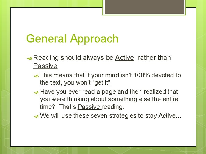 General Approach Reading should always be Active, rather than Passive This means that if