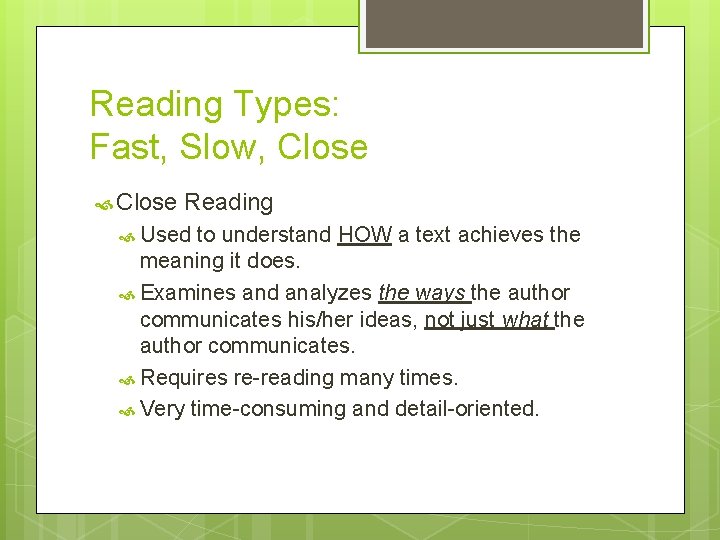 Reading Types: Fast, Slow, Close Reading Used to understand HOW a text achieves the