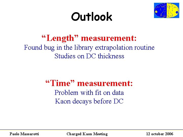 Outlook “Length” measurement: Found bug in the library extrapolation routine Studies on DC thickness